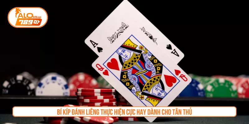 Bí kíp đánh Liêng thực hiện cực hay dành cho tân thủ