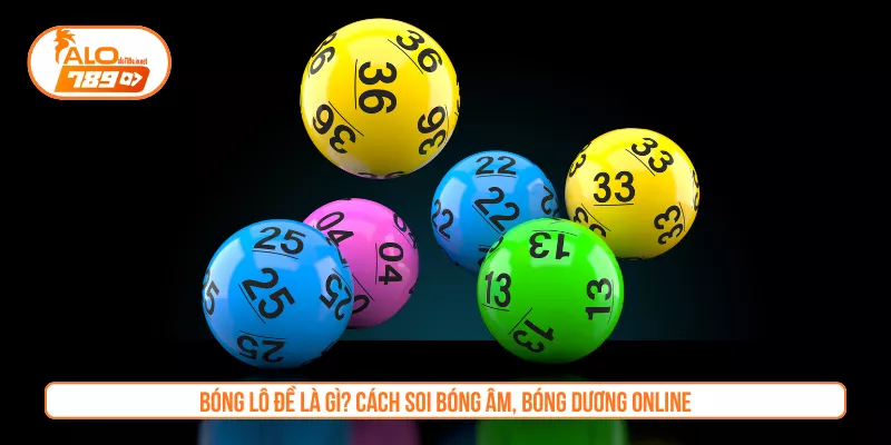 Bóng Lô Đề Là Gì? Cách Soi Bóng Âm, Bóng Dương Online