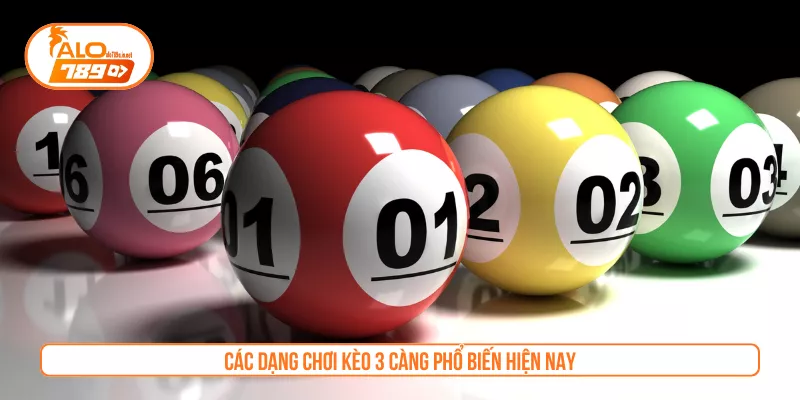 Các dạng chơi kèo 3 càng phổ biến hiện nay