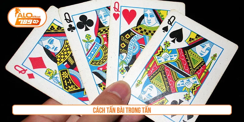Cách tấn bài trong Tấn 