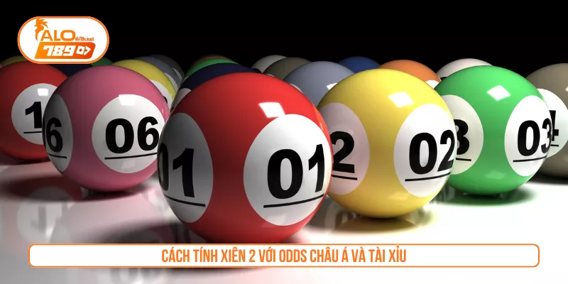 Cách tính xiên 2 với odds châu Á và tài xỉu