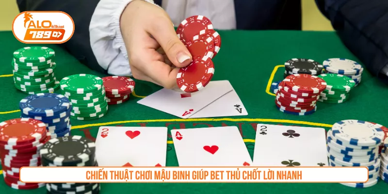 Chiến thuật chơi Mậu Binh giúp bet thủ chốt lời nhanh