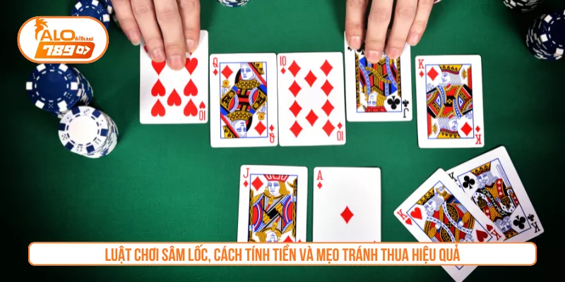 Luật Chơi Sâm Lốc, Cách Tính Tiền Và Mẹo Tránh Thua Hiệu Quả