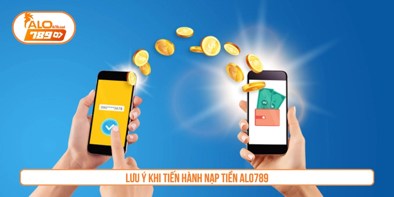 Lưu ý nạp tiền ALO789 cho bet thủ