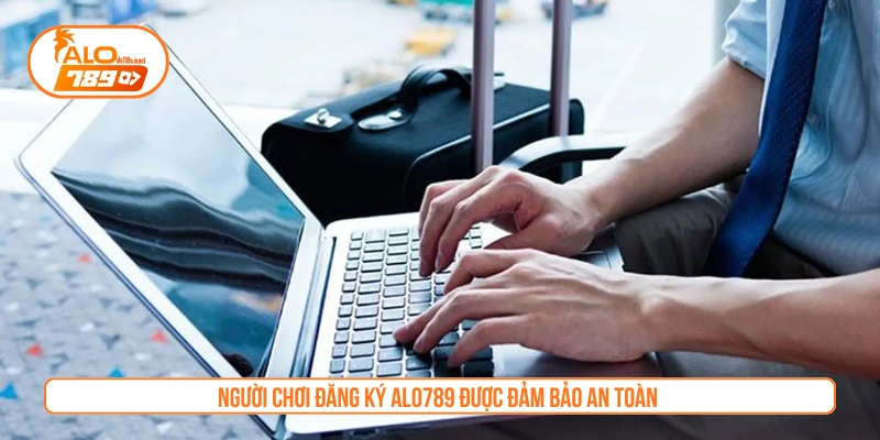 Người chơi đăng ký ALO789 được đảm bảo an toàn 