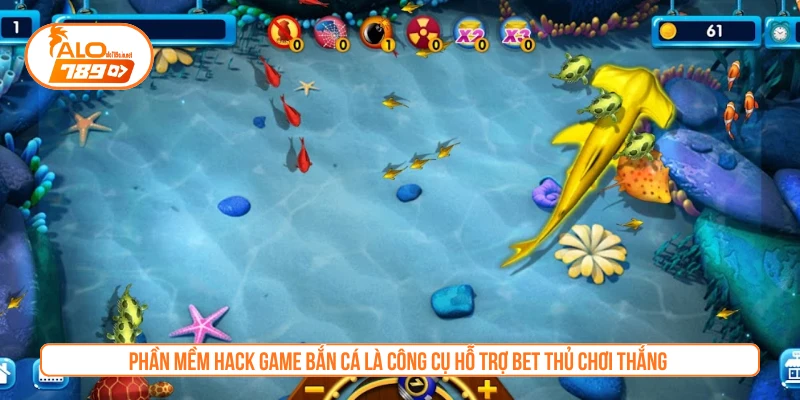 Phần mềm hack game bắn cá là công cụ hỗ trợ bet thủ chơi thắng