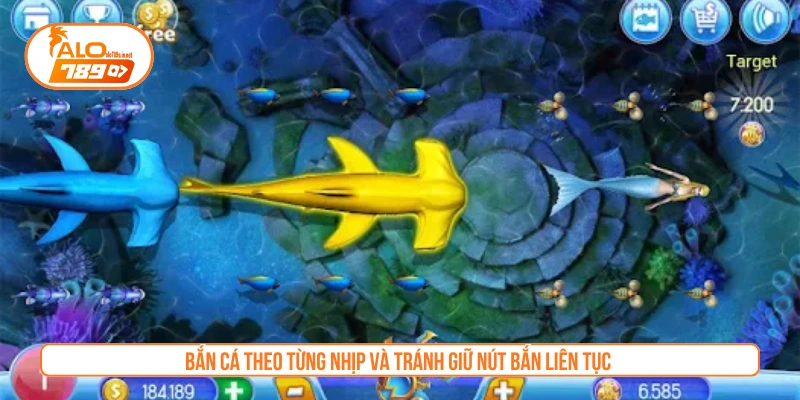Bắn cá theo từng nhịp và tránh giữ nút bắn liên tục 